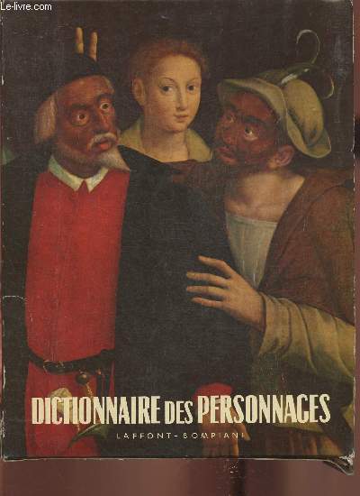 Dictionnaire des personnages littraires et dramatiques de tous les temps et de tous les pays- Posie, thtre, roman, musique