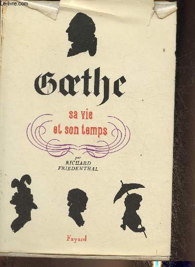 Goethe sa vie et son temps