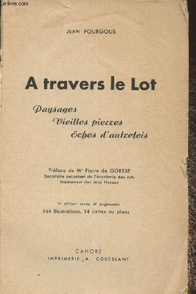 A travers le Lot- Paysages, vieilles pierres, echos d'autrefois