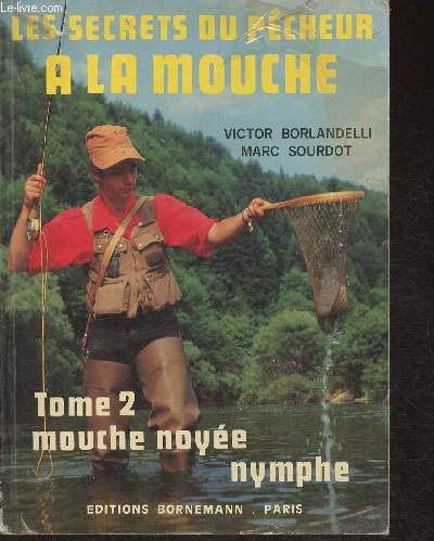 Les secrets du pcheur  la mouche- Tome II: Mouche noye, Streamer, Nymphe