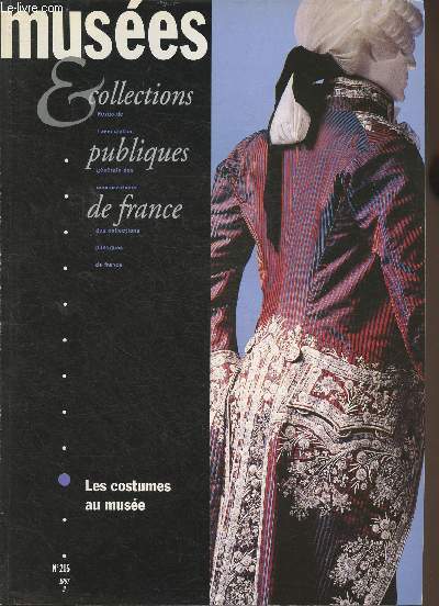 Muses et collections publiques de France- N215- Sommaire: Historique du muse de la mode et du costume par Join-Dieterie Catherine- Le muse de la mode et du textile par Ormen Catherine-Les uniformes au muse de Fourvire par Bernard Berthod- Les costum