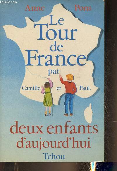Le tour de France par Camille et Paul, deux enfants d'aujourd'hui Tome I