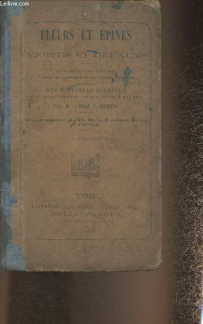 Fleurs et pines ou vertus et dfauts- Livre de lecture courantze  l'usage des pensionnats et des coles de jeunes filles contenant des histoires indites sur chaque vertu et sur chaque dfaut