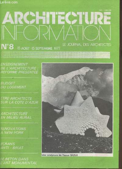 Architecture information - n8 aout- septembre 1977- Sommaire: Enseignement de l'architecture: reforme prsente- Budget du logement- Etre architecte sur la cote d'azur- Achitecture en milieu rural- Renovations a New-York- Ecrans anti-bruit- Le bton dans