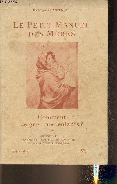 Le petit manuel des mres - Comment soigner nos enfants?