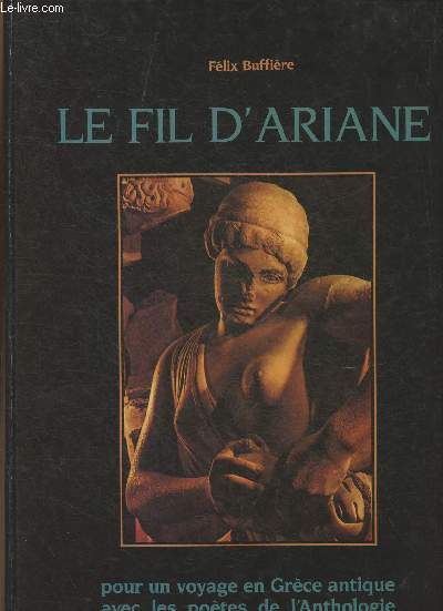 Le fil d'Ariane- Pour un vayage en Grce antique avec les potes de l'Anthologie