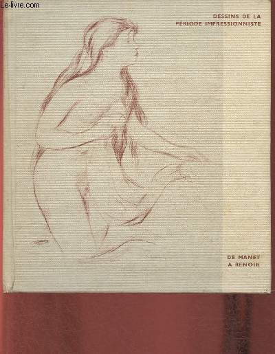 Dessins de la priode impressionnite de Manet  Renoir- Exemplaire n7520/8000.