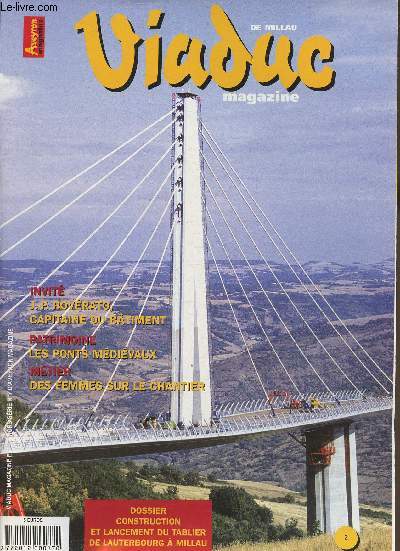 Viaduc de Millau Magazinze- Hors srie n7 d'Aveyron Magazine- Sommaire: le parc rgional des grands causses, Un navire d'acier de 36000 tonnes, des Femmes sur le viaduc, l'amnagement des sites du viaduc, les ponts mdivaux- etc.