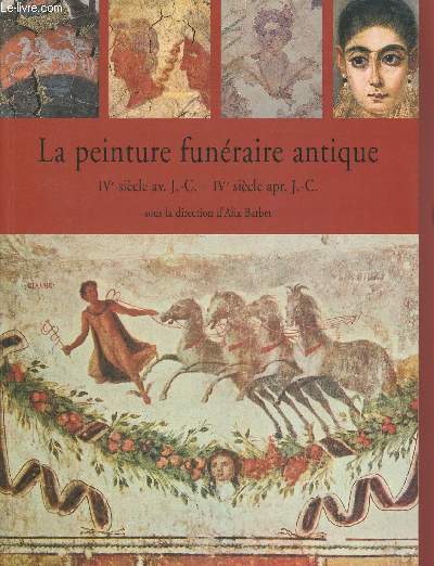La peinture funraire antique IVe sicle av. J.C.- IVe sicle ap. J.C.- Actes du VIIe colloque de l'association internationale pour la peinture murale antique- 6-10 octobre 1998