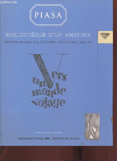 Catalogue de vente aux enchres/ Bibliothque d'un amateur, ditions originales et illustres, textes rares 1880-1980- Drouot Richelieu, salle 5- 25 avril 2008