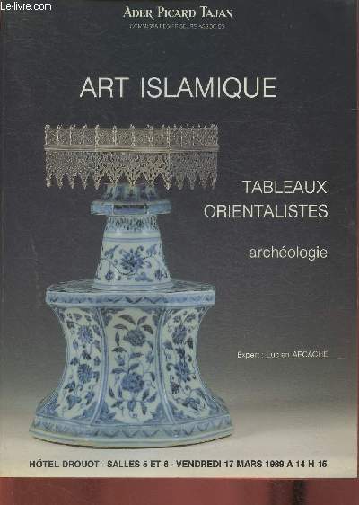 Catalogue de vente aux enchres/Hotel Drouot, salle 5 et 6- 17 Mars 1989- Art islamique, tableaux orientalistes, archologie, etc