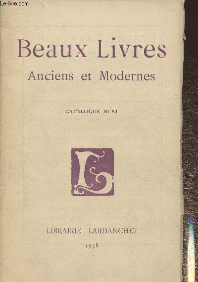 Catalogue de la librairie Lardanchet n51- 1958- Beaux livres anciens et modernes