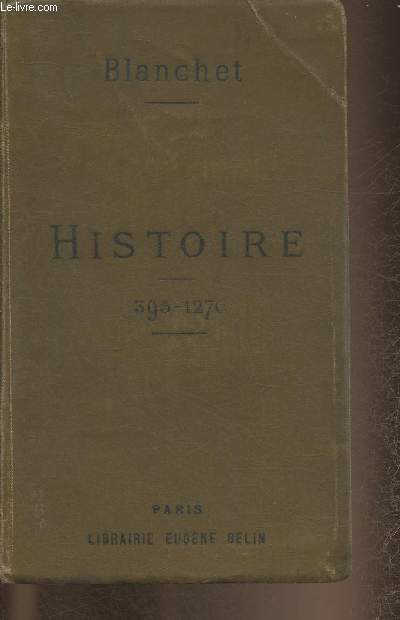 Histoire de l'Europe et particulirement de la France de 395  1270- Sommaires, rcits, lectures- 3me classique et 4me moderne