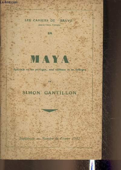 Maya, spectacle en un prologue, 9 tableaux et 1 pilogue- Les Cahiers de Bravo n24- Sup. Fvrier 1932