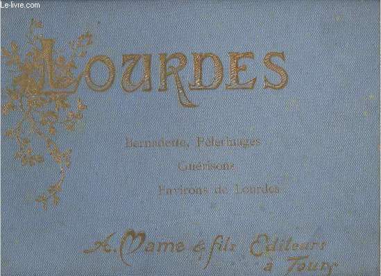 Lourdes- Bernadette, plerinages, Gurison, environ de Lourdes