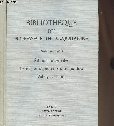 3 Catalogues de vente aux enchres/24-25 Novembre 1981- Hotel Drouot- Bibliothque du Professeur Th. Alajouanine