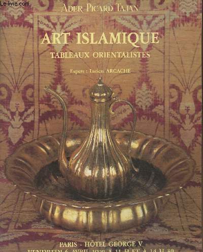 Catalogue de vente aux enchres/Le 6 Avril 1990-Hotel George V- Art Islamique, tableaux orientalistes