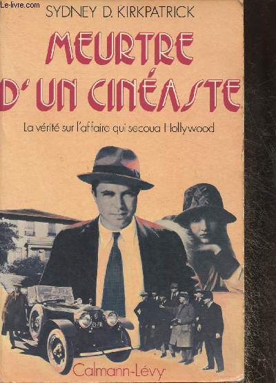 Meurtre d'un cinaste- La vrit sur l'affaire qui secoua Hollywood