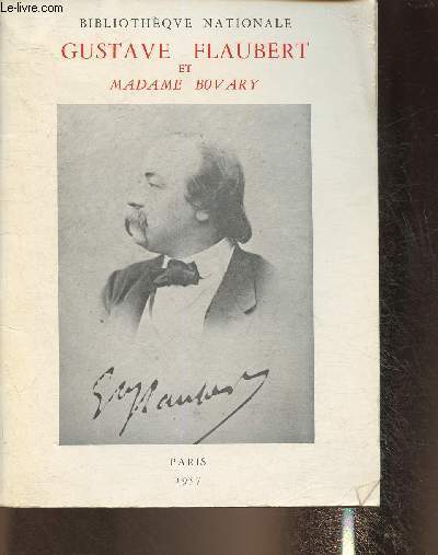 Gustave Flaubert et Madame Bovary- Exposition pour le centenaire de la publication du roman- 1957-Bibliothque nationale