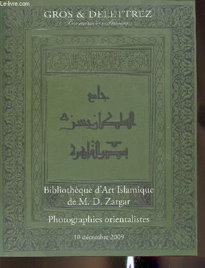 Catalogue de vente aux enchres/Bibliothque d'art Islamique de M.D. Zargar- Photos orientalistes- 10 dcembre 2009- Hotel Drouot