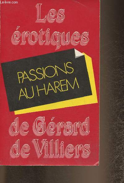 Passions au Harem- Erotisme (Collection Les rotique de Grard de Villiers)