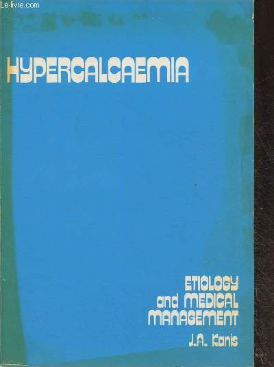 Hypercalcaemia- Symposium on etiology and medical management of hypercalcaemia- Londres le 28 septembre 1979
