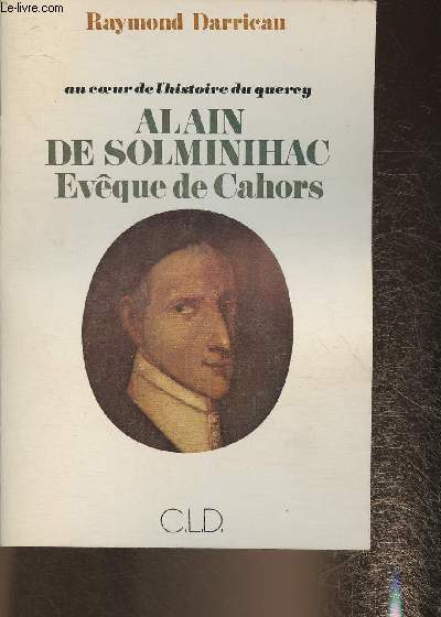 Au coeur de l'histoire du Quercy- Alain de Solminihc, Evque de Cahors