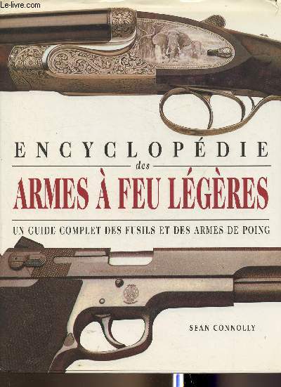 Encyclopdie des armes  feu lgres- Un guide complet des fusils et des armes de poing