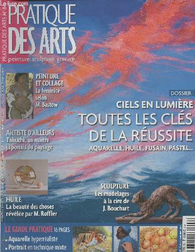 Pratique des arts n84- Janv/ Mars 2009-Sommaire:Peinture et collage: la fminit selon M. Bastow- Tabuchi, un matre japonais du paysage- La beaut des choses rvle par M. Roffler- Ciels en lumires, toutes les cls de la russite- sculpture- etc.