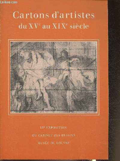 LVe exposition du cabinet des dessins- muse du Louvre-Cartons d'artistes du XVe au XIXe sicle