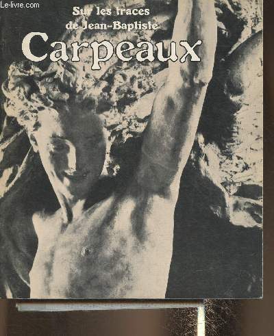 Sur les traces de Jean-Baptiste Carpeaux- Grand Palais- 11 mars- 5 mai 1975