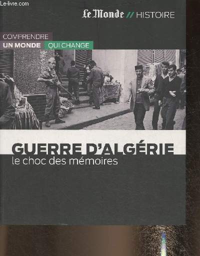Le Monde// Histoire- Guerre d'Algrie: le choc des mmoires-Collection 