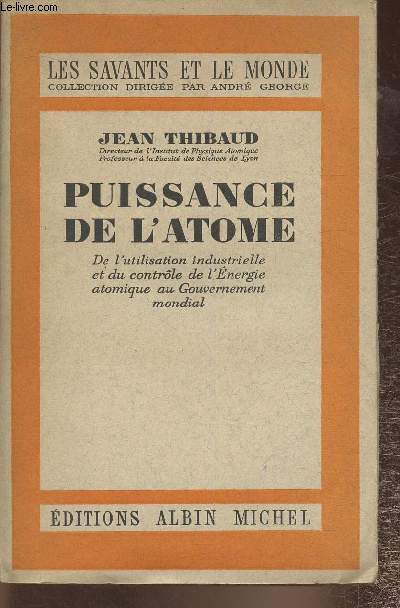 Puissance de l'atome- De l'utilisation industrielle et du contrle de l'Energie atomique au Gouvernement mondial (Collection 