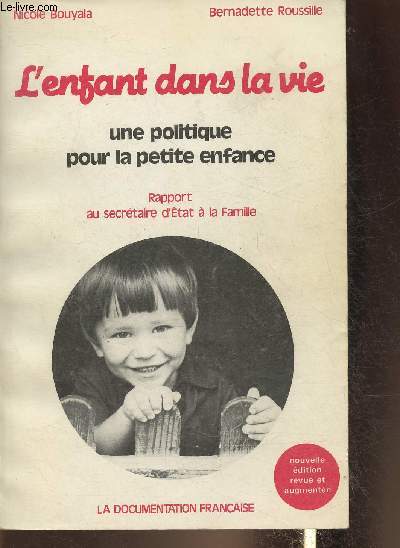 L'enfant dans la vie, une politique pour la petite enfance - Rapport au secrtaire d'Etat  la Famille