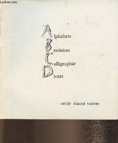 Catalogue Ccile Eluard Valette- Alphabets, bestiaires, calligraphie, divers