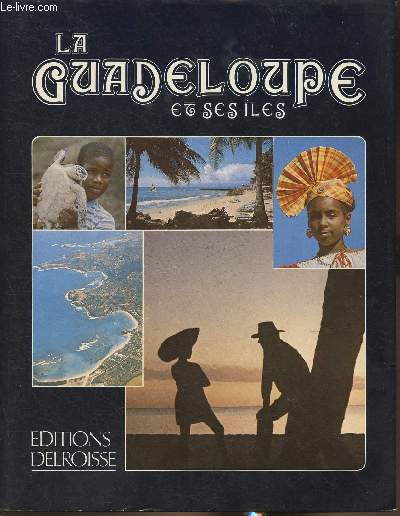La Guadeloupe et ses les-antilles / french west indies / franzosen seindlich.
