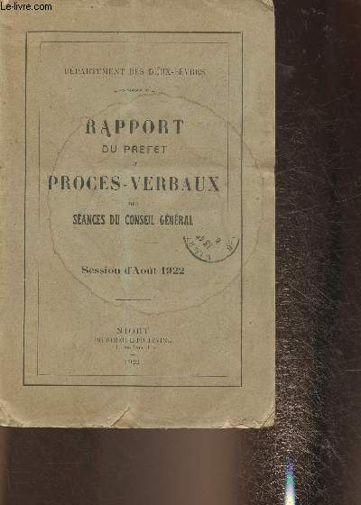 Rapport du Prfet et procs-verbaux des sances du Conseil Gnral du dpartement des deux-svres - Session d'Aout 1922
