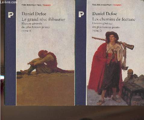 Histoire gnrale des plus fameux pirates Tomes I+II (2 volumes)- Les chemins de fortune et Le grand rve flibustier (Petite bibliothque payot collection 