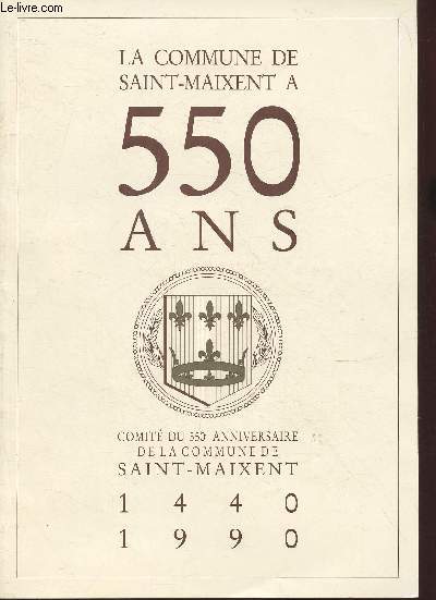 La commune de Saint-Maixent  550 ans- Comit du 550e anniversaire- 1440-1990