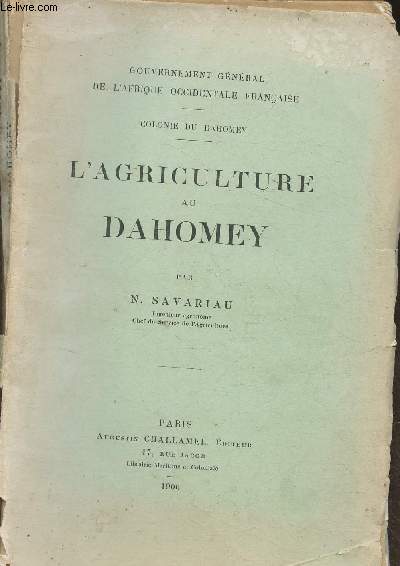 L'agriculture au Dahomey- Gouvernement gnral de l'Afrique Occidentale Franaise, Colonie du Dahomey