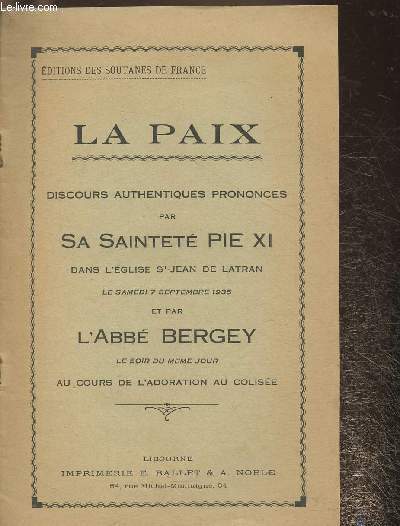 La paix- Discours authentiques prononcs par Sa Saintet Pie XI dans l'Eglise St Jean de Latran le Samedi 7 septembre 1935 et par L'Abb Bergey au cours de l'adoration au Colise