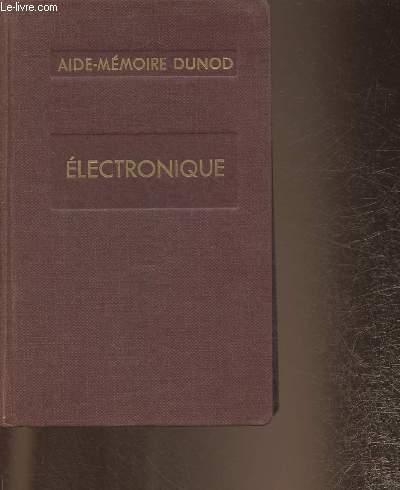 Electronique-  l'usage des lves de l'enseignement suprieur scientifique et technique, de mathmatiques suprieures, des ingnieurs , physiciens et exploitants(Collection 