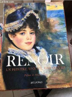 Renoir, un peintre, une vie, une oeuvre