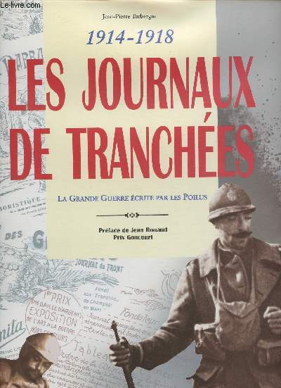 1914-1918, Les journaux de Tranches- La grande Guerre crite par les Poilus.
