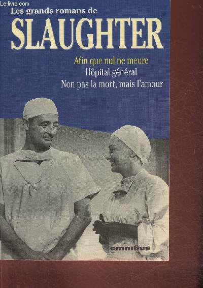 Les grands romans de Slaughter- Afin que nul ne meure, Hpital gnral, Non pas la mort, mais l'amour