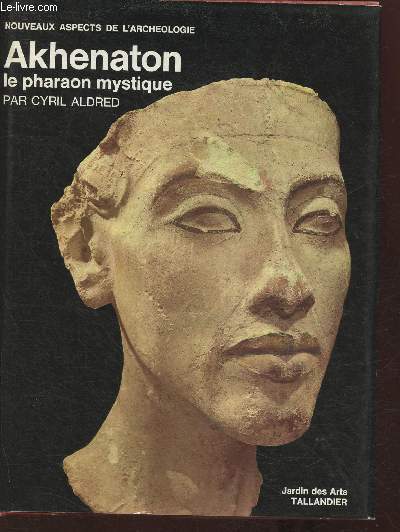 Akhenation le pharaon mystique (Collection 