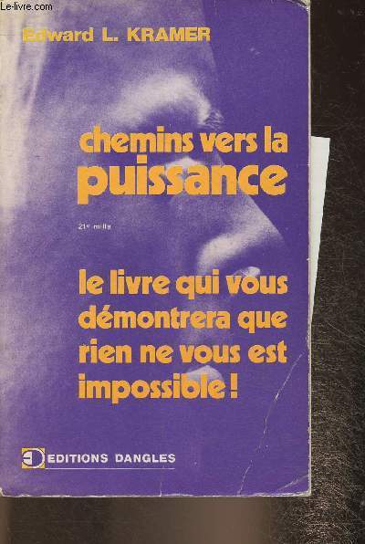 Chemins vers la puissance - Le livre qui vous dmontreras que rien ne vous est impossible!