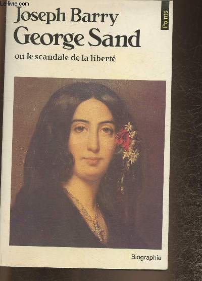 George Sand ou le scandale de la libert (Collection 