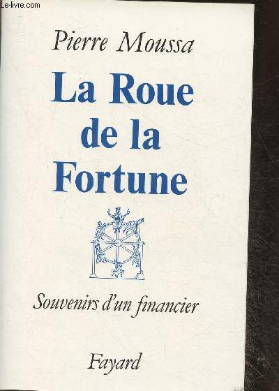 La roue de la fortune- Souvenirs d'un financier