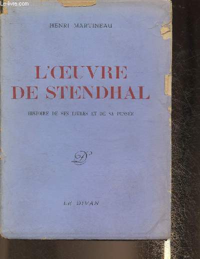 L'oeuvre de Stendhal- Histoire de ses livres et de sa pense